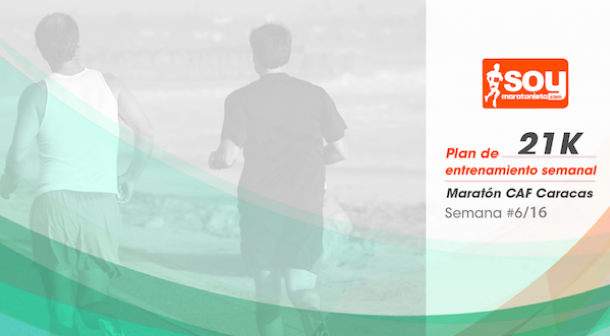Plan de entrenamiento – Semana 6/16 – Medio Maratón CAF Caracas
